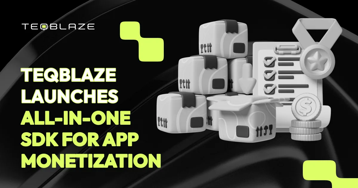 TeqBlaze launches advanced SDK for app monetization, multiple mobile ad mediation and precise data management