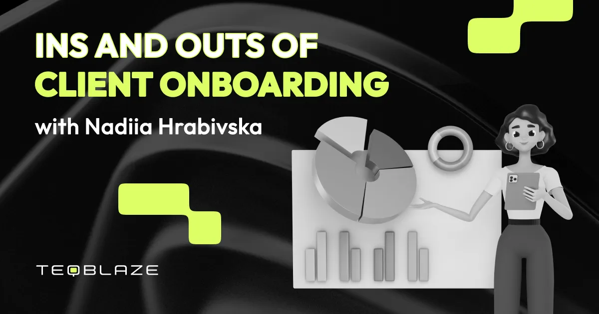 Ins and outs of client onboarding with Nadiia Hrabivska