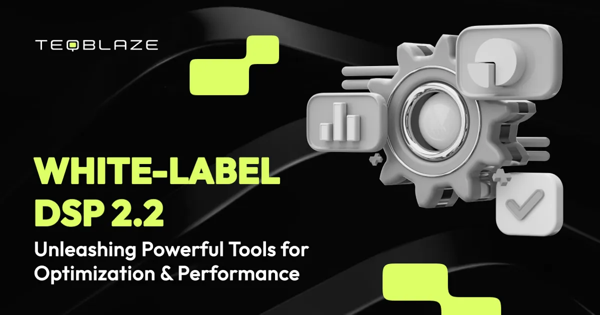 TeqBlaze white-label dsp 2.2: unleashing powerful tools for optimization & performance