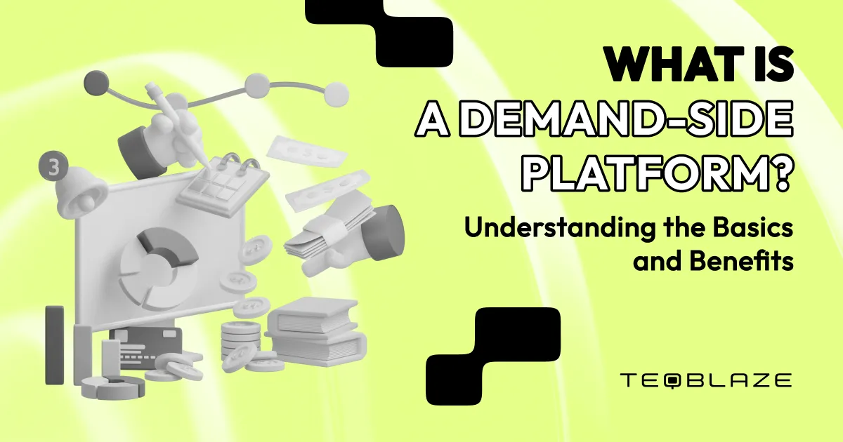 What is a demand-side platform? Understanding the basics and benefits