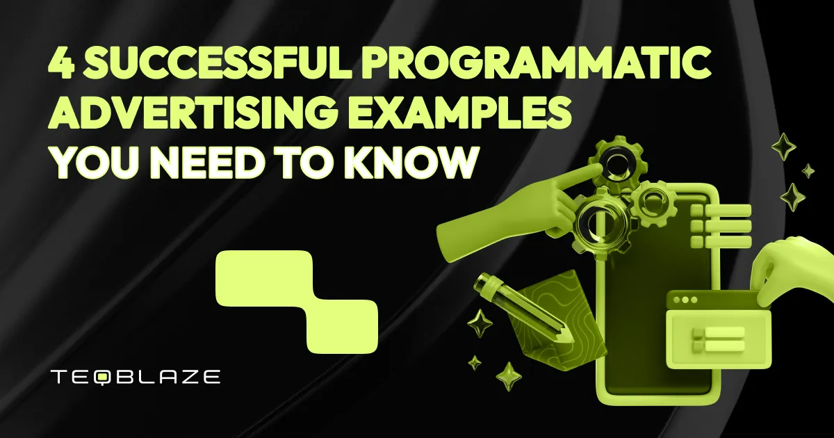 4 Successful Programmatic Advertising Examples You Need to Know