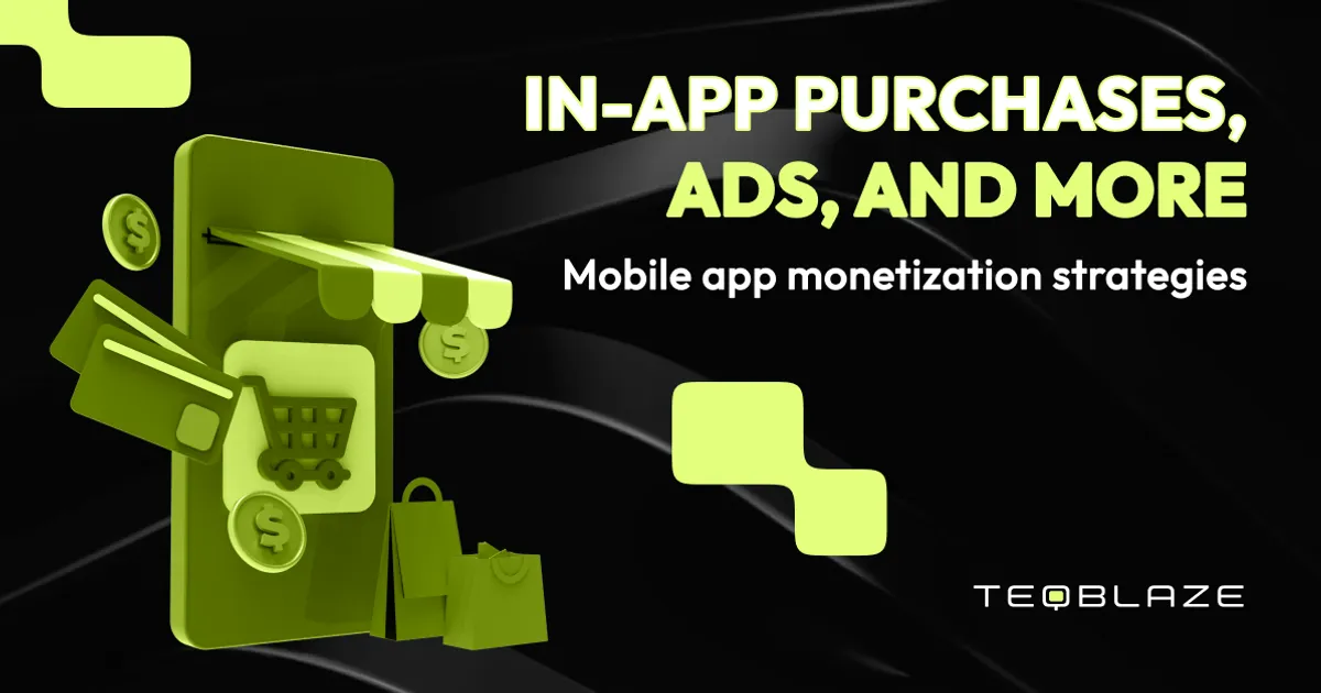 In-app purchases, ads, and more: mobile app monetization strategies