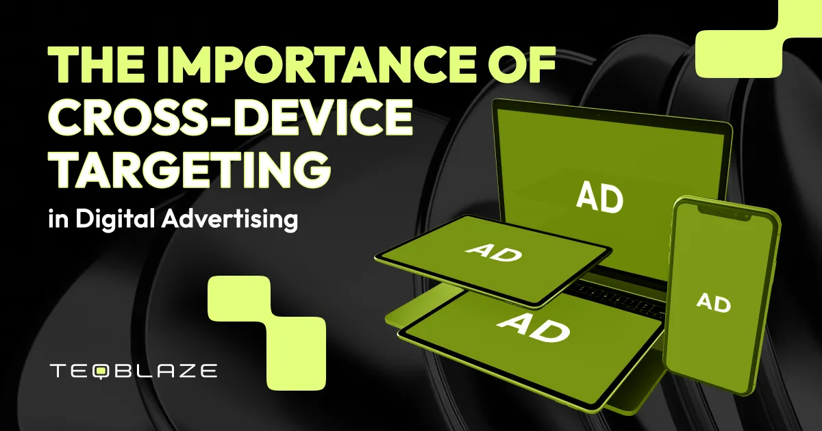 The importance of cross-device targeting in digital advertising