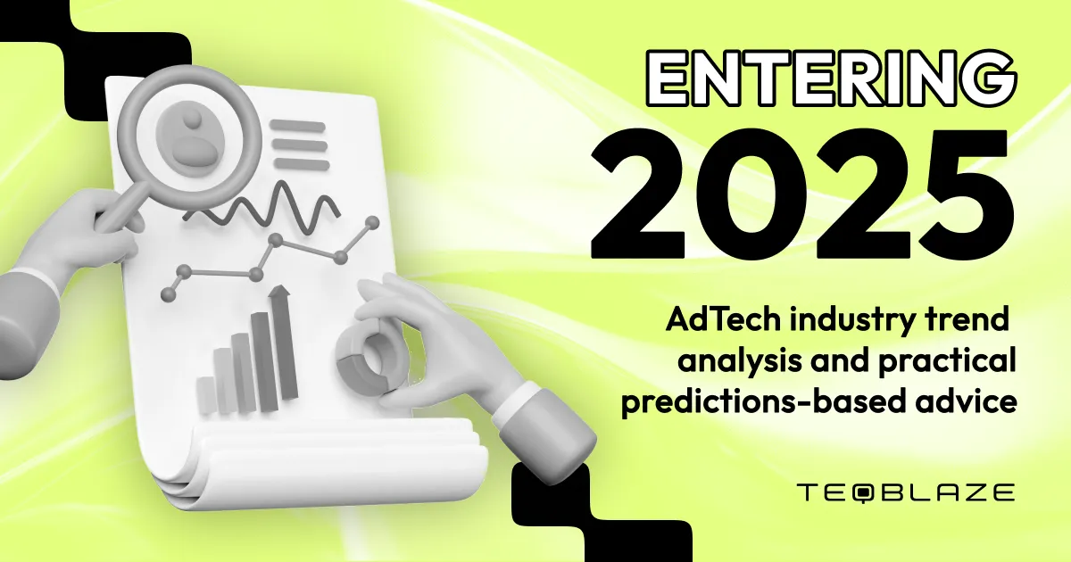 Entering 2025: AdTech industry trend analysis and practical predictions-based advice